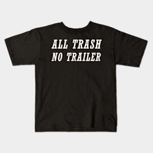 All-Trash-No-Trailer Kids T-Shirt